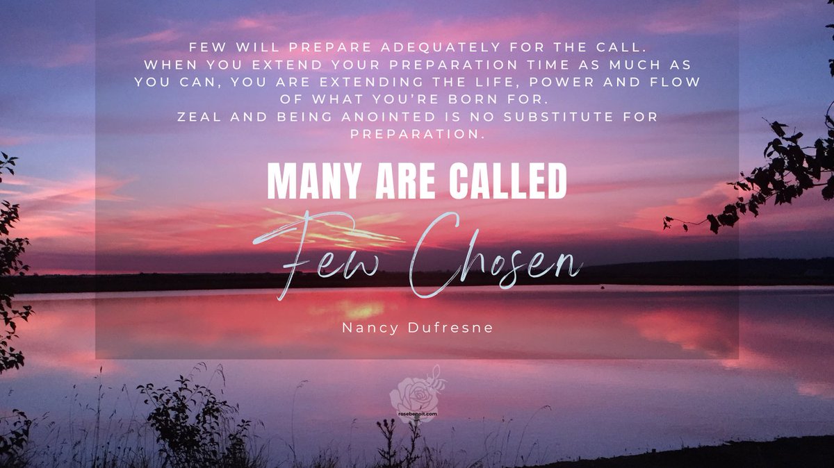 rose_benoit_com's tweet photo. Many are called and few chosen. Few will prepare adequately for the call. When you extend your preparation time as much as you can, you are extending the life, power and flow of what you’re born for.  Zeal and being anointed is no substitute for preparation. #NancyDufresne https://t.co/U7yMlqbpzZ