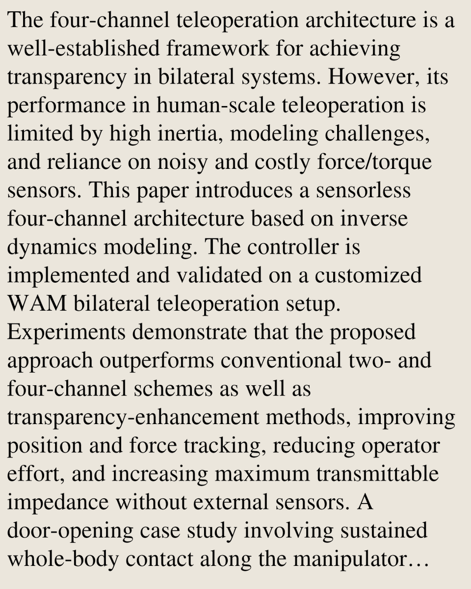 OWW's tweet photo. Sensorless Four-Channel Control Architecture Using Inverse Dynamics Modeling for Human-Scale Bilateral Teleoperation

Amir Noohian, Dylan Miller, Justin Valentine, Alan Lynch, Martin Jagersand
https://t.co/eDKLun3Dlc [𝚌𝚜.𝚁𝙾] https://t.co/PQES0LQD6u