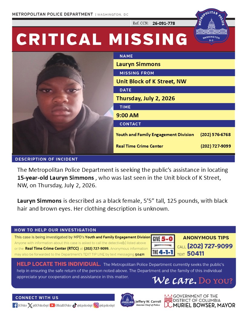 DCPoliceDept's tweet photo. Critical #MissingPerson 15-year-old Lauryn Simmons , who was last seen in the Unit block of K Street, NW, on Thursday, July 2, 2026.

Have info? Call (202) 727-9099 / text 50411 https://t.co/GZzhrn2yfP