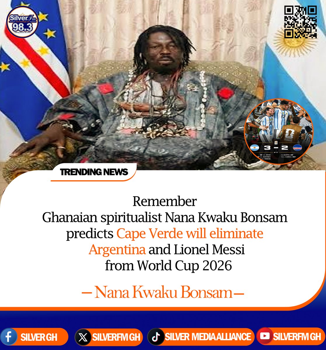 SilverfmGH's tweet photo. Remember
Ghanaian spiritualist Nana Kwaku Bonsam predicts Cape Verde will eliminate
Argentina and Lionel Messi from World Cup 2026
— Nana Kwaku Bonsam- #silverfm #silvertvgh #fifaworldcup https://t.co/XQvd4MrPdo
