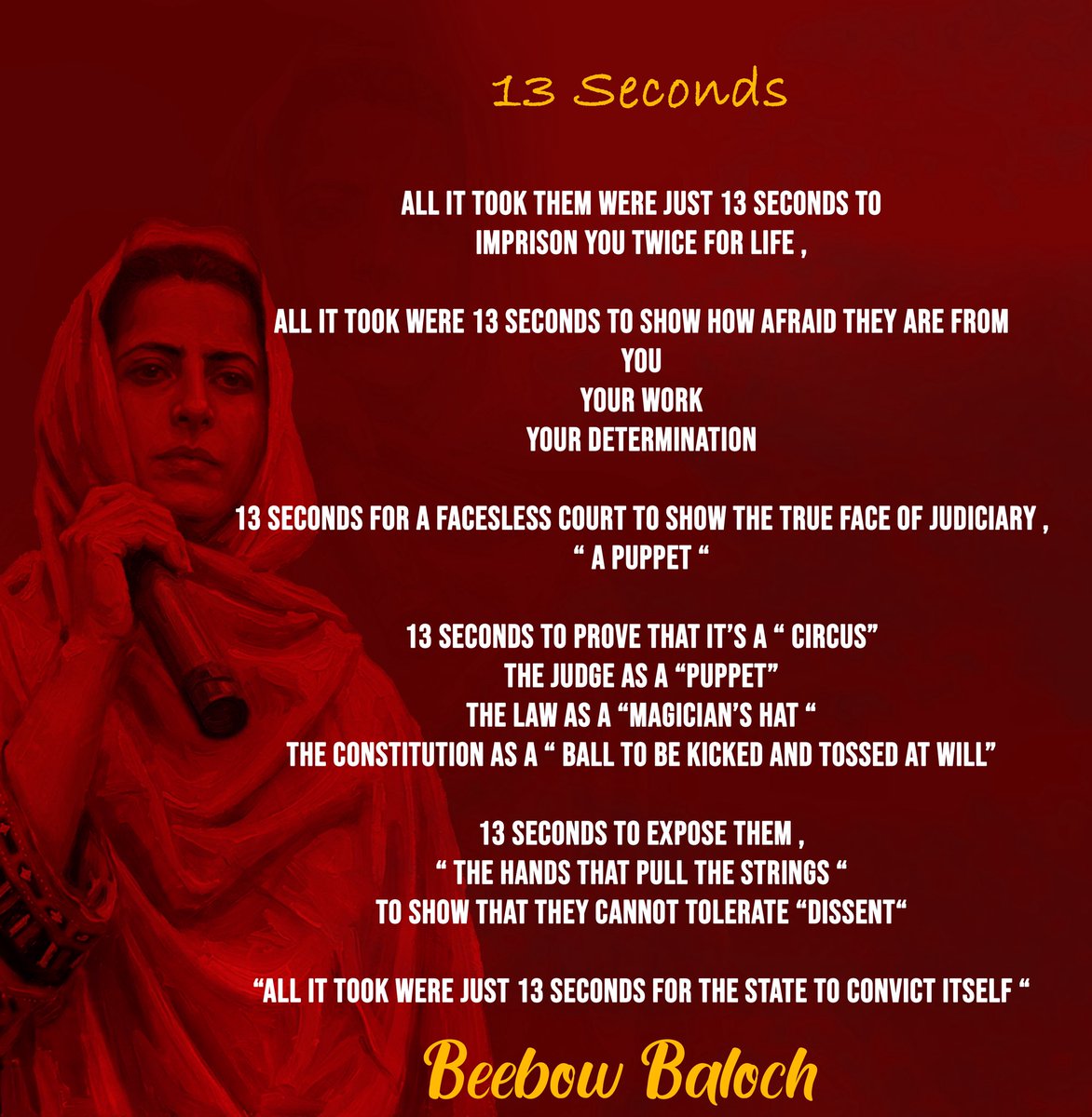 BalochYakjehtiC's tweet photo. 13 Seconds 
All it took them were just 13 seconds to 
Imprison You Twice for life ,

All it took were 13 seconds to show how afraid they are from 
You 
Your work 
Your determination 

13 seconds for a Facesless court to show the true face of judiciary ,
“ a puppet “

13 seconds to prove that it’s a “ Circus”
The Judge as a “puppet”
The Law as a “magician’s hat “
The Constitution as a “ ball to be kicked and tossed at will”

13 seconds to expose them ,
“ the hands that pull the strings “
To show that they cannot tolerate “dissent“

“All it took were Just 13 seconds for the state to convict itself “

Beebow Baloch