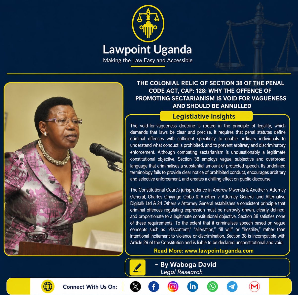 Lawpointuganda's tweet photo. ICYMI

This write up is a modest plea for constitutional morality, not in the abstract, but as a practical obligation resting upon every actor in the administration of justice. 

@JudiciaryUG  officers, @ODPPUGANDA  prosecutors, and all public officials entrusted with enforcing the law must look beyond the mere existence of an offence on the statute book and ask a more fundamental constitutional question; does the Constitution permit this offence to be enforced? 

The fact that @Parliament_Ug   enacted a provision, or that it remains in the Penal Code Act Cap 128, does not by itself render its enforcement constitutionally legitimate. 

Fidelity to the Constitution requires not blind adherence to inherited statutes that have provisions that offend the spirit of constitutionalism, but a steadfast commitment to the rule of law, the principle of legality, and the protection of fundamental rights and freedoms.

Read more
https://t.co/LohYYvnW43