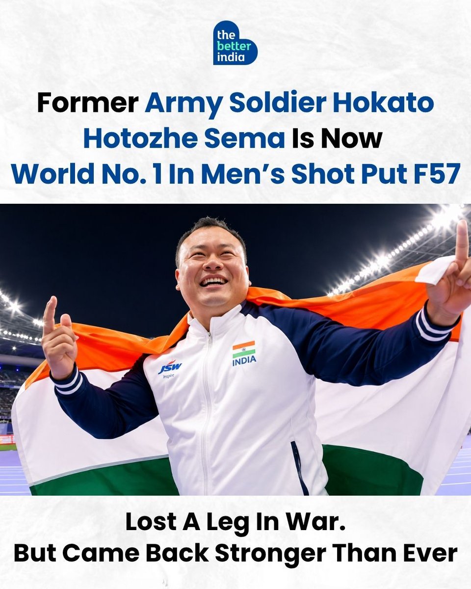 thebetterindia's tweet photo. Men’s Shot Put F57 World No. 1 Hokato Hotozhe Sema has once again made India proud.

But this victory is not just about sport—it’s about survival, sacrifice, and an unbreakable spirit.

From Nagaland, Hokato served the Indian Army with courage. During duty, a landmine blast took away one of his legs. For many, that would have been the end. For him, it became a turning point.

At 32, he started from scratch in para-athletics. No shortcuts, no excuses—just relentless hard work. He went on to win a bronze medal at the 2024 Paralympics, and now stands as World No. 1 in Men’s Shot Put F57.

He didn’t just return—he rose.

His journey proves one truth: strength is not in the body, but in the will to rise after being broken.

A soldier who once protected India at the border now carries the tricolour on the world podium.

#Inspiration #Paralympics #IndianArmy #NeverGiveUp #SportsHero

[Hokato Hotozhe Sema, Hokato Sema, World No. 1 Shot Put, Men's Shot Put F57, Para Athletics India, Indian Paralympian]