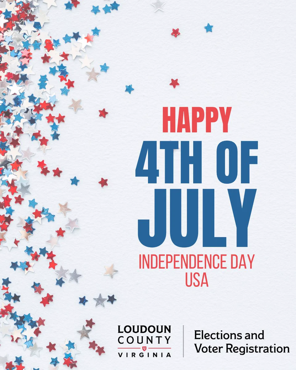 White background, with red, white, and blue star confetti scattered on the left with bold blue and red text wishing a Happy 4th of July Independence Day USA. Loudoun County Office of Elections logo at the bottom.
