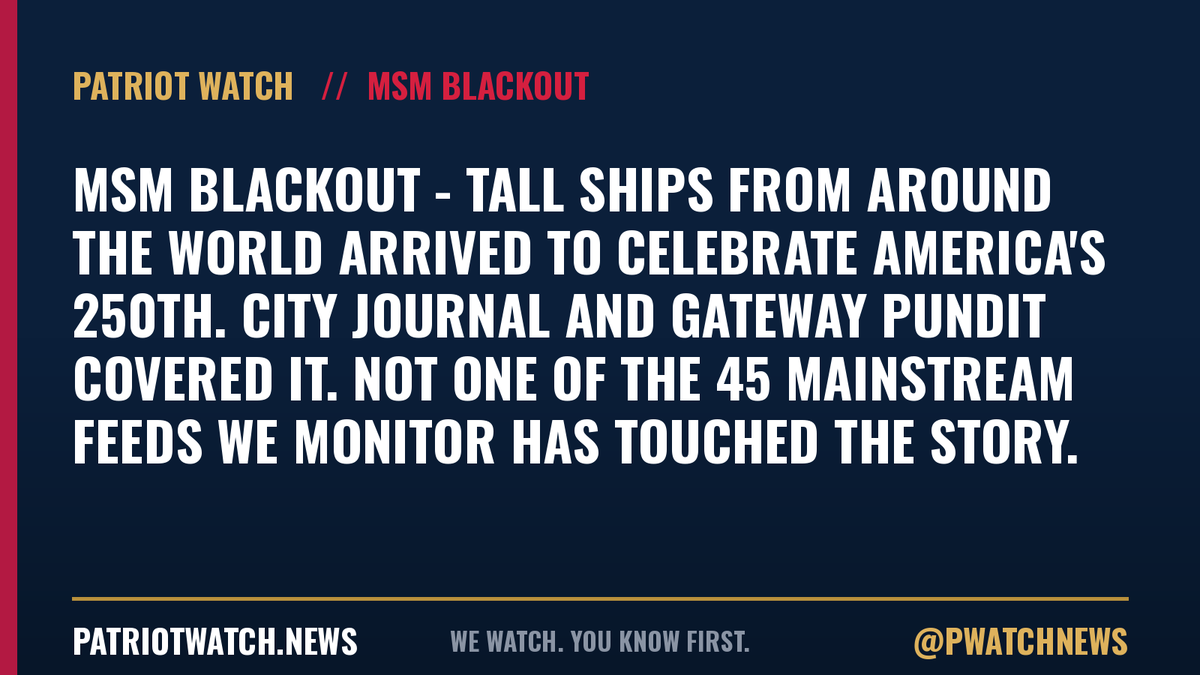 PWatchNews's tweet photo. MSM BLACKOUT - Tall ships from around the world arrived to celebrate America's 250th. City Journal and Gateway Pundit covered it. Not one of the 45 mainstream feeds we monitor has touched the story. https://t.co/7mPiWGBhKo