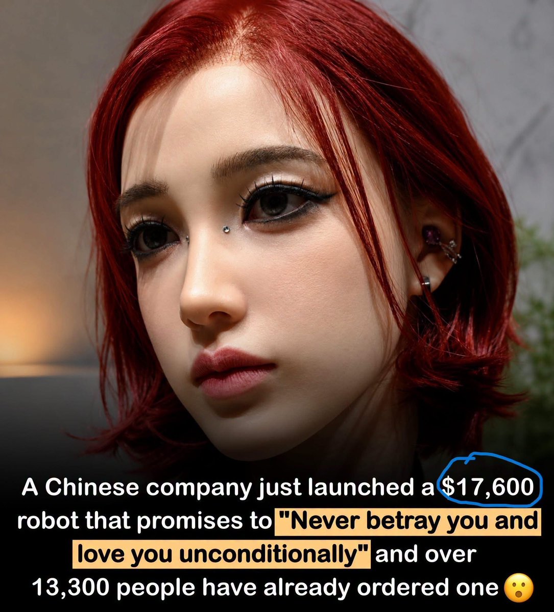 ClownWorld's tweet photo. A Chinese company just launched a $17,600 humanoid robot that promises to never betray you, love you unconditionally, and stay loyal for life. You can customize its face to look like anyone you want including a celebrity or a deceased loved one. Over 13,300 people have already pre-ordered one. 

This is what happens when an entire generation grows up unable to build real relationships. We did not end up here by accident.