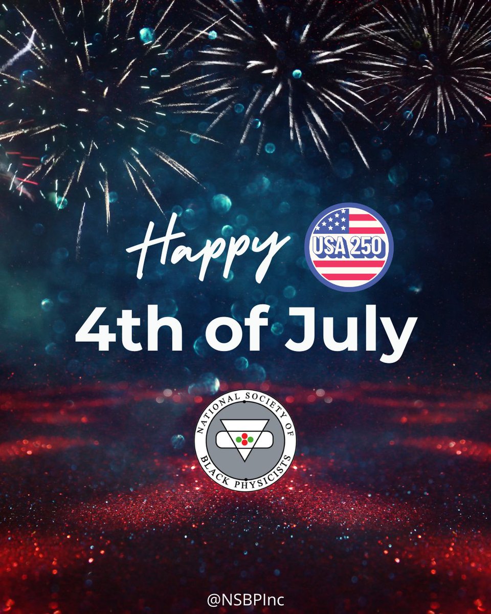 NSBPInc's tweet photo. This year marks the 250th anniversary (Semiquincentennial). The Fourth of July 2026 is on Saturday, July 4. The National Society of Black Physicists wishes a Happy 4th of July! #NSBP2026 #NSBP #250th #FourthOfJuly #Semiquincentennial https://t.co/rTP6ELQaX1