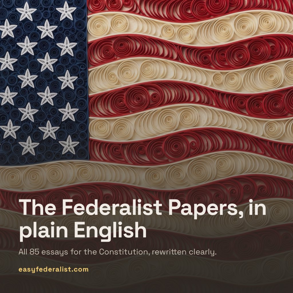 JasperBurns's tweet photo. 250 years ago, the United States declared independence. Yet most Americans have never read the arguments that undergird the Constitution.

So I rewrote all 85 Federalist Papers in plain English, AI-audited for neutrality and fidelity.

Live today:
https://t.co/tLA8YyaoFx https://t.co/utlpURtcBN