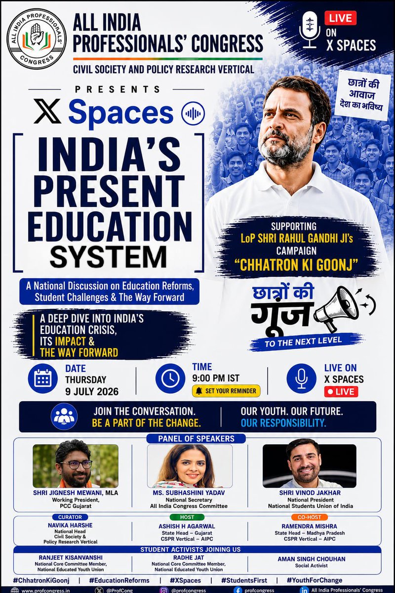 ProfCong's tweet photo. *AIPC | Civil Society & Policy Research Domain*

India’s education system is at a crossroads and students deserve to be heard.

Join us for an insightful discussion on India’s Present Education System, bringing together policymakers, student leaders, and activists to examine the challenges facing students, the urgent need for education reforms, and the way forward.

This X Spaces discussion is being organised by the AIPC Civil Society & Policy Research Domain in support of Shri Rahul Gandhi Ji’s #ChhatronKiGoonj campaign to amplify the voices of India’s youth.

🗓 Thursday, 9 July 2026
🕘 9:00 PM IST
📍 Live on X Spaces

Be part of the conversation. Be part of the change.

@NavikaHarshe @Ashish_HLA @Ramendra1212 @SubhashiniSY  @jigneshmevani80 @VinodJakharIN @Ranjeetfarmer @Radhejat1983 

#ChhatronKiGoonj #EducationReforms #StudentsFirst #XSpaces #YouthForChange #AIPC #PolicyResearch #Education #RahulGandhi