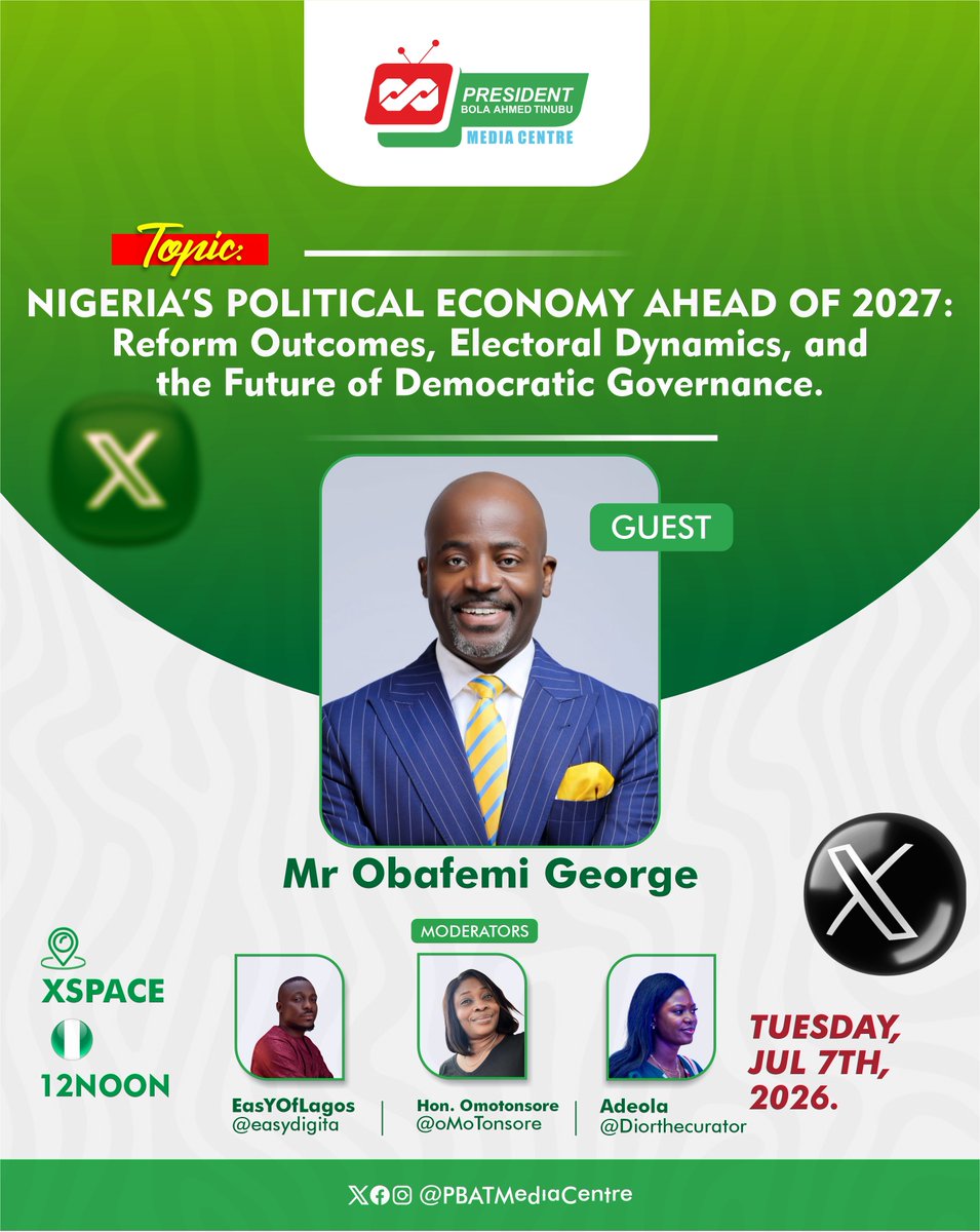 PBATMediaCentre's tweet photo. 🇳🇬 JOIN THE CONVERSATION!

As Nigeria moves closer to the 2027 general elections, critical questions are being asked about the economy, ongoing reforms, electoral dynamics, and the future of democratic governance.

The President Bola Ahmed Tinubu Media Centre invites you to an insightful X Space on:

"Nigeria's Political Economy Ahead of 2027: Reform Outcomes, Electoral Dynamics, and the Future of Democratic Governance."

🎙 Special Guest: Mr. Obafemi George

Moderators: • EasYOfLagos (@easydigita)
• Hon. Omotonsore (@OMoTonsore)
• Adeola (@Diorthecurator)

📅 Date: Tuesday, July 7, 2026
⏰ Time: 12:00 Noon (WAT)
📍 Venue: X Spaces

This promises to be an engaging conversation on the impact of current reforms, Nigeria's political trajectory, and what citizens should expect as the nation prepares for 2027.

Set your reminder, invite others, and don't miss this important discussion.
#PBATMediaCentreSpace