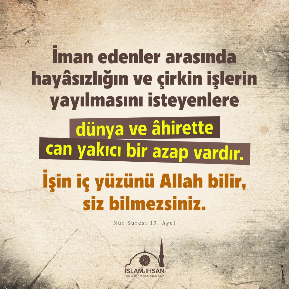 islamveihsan's tweet photo. “İman edenler arasında hayâsızlığın ve çirkin işlerin yayılmasını isteyenlere dünya ve âhirette can yakıcı bir azap vardır. İşin iç yüzünü Allah bilir, siz bilmezsiniz.” (Nisa suresi, 19) https://t.co/h1Fq0phZYl