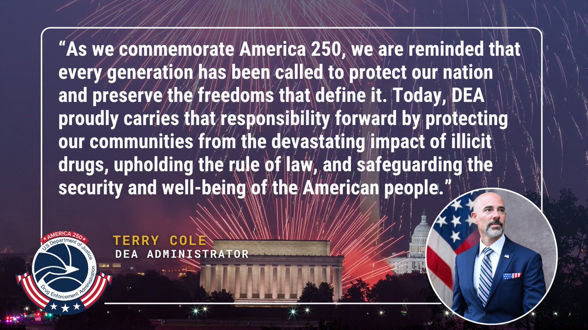 DEAHQ's tweet photo. 𝐃𝐄𝐀 𝐉𝐨𝐢𝐧𝐬 𝐭𝐡𝐞 𝐍𝐚𝐭𝐢𝐨𝐧 𝐢𝐧 𝐂𝐞𝐥𝐞𝐛𝐫𝐚𝐭𝐢𝐧𝐠 𝐀𝐦𝐞𝐫𝐢𝐜𝐚 𝟐𝟓𝟎!
"On behalf of the Drug Enforcement Administration, we join the nation in celebrating the 250th anniversary of American independence. This historic milestone honors the courage, sacrifice, and enduring commitment to liberty that have shaped our country for two and a half centuries," #DEA  Administrator Cole.  

Read the full message: https://t.co/26IWfJNpZS

@TheJusticeDept
@Whitehouse