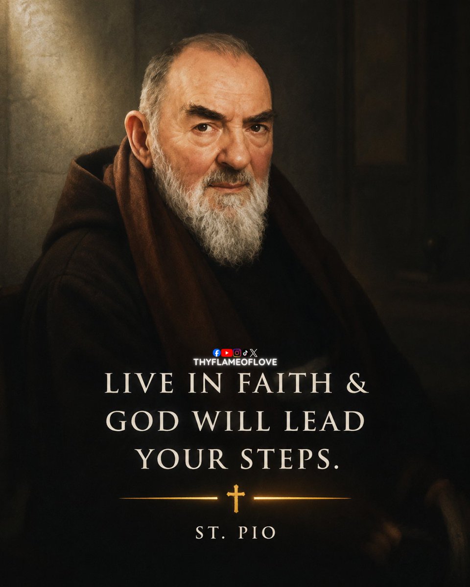 thyflameoflove's tweet photo. “Live in faith and God will lead your steps.”
— St. Padre Pio

This quote is really about trust. St. Padre Pio is reminding us that faith is not just something we say on Sundays, it’s something we live every day. When we choose to trust God in prayer, in decisions, and even in https://t.co/jgvQ9k0jHq