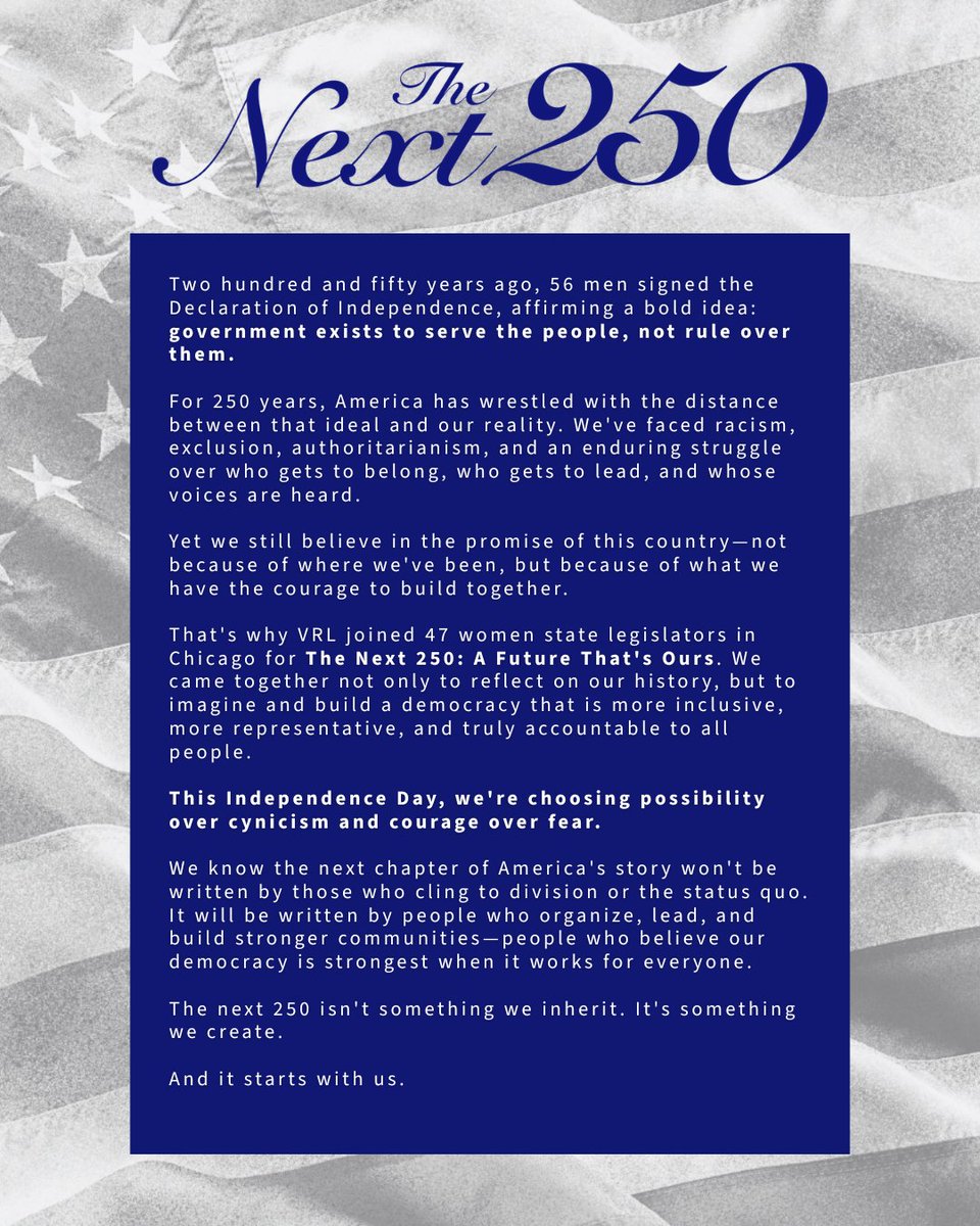 VoteRunLead's tweet photo. 250 years later, the promise of America is still calling us forward. 

Last week, 47 women state legislators gathered for The Next 250: A Future That's Ours—bringing bold ideas, deep wisdom, and an unwavering belief that our democracy can be stronger than it is today.

Happy Independence Day. Let's keep building. #VRL250