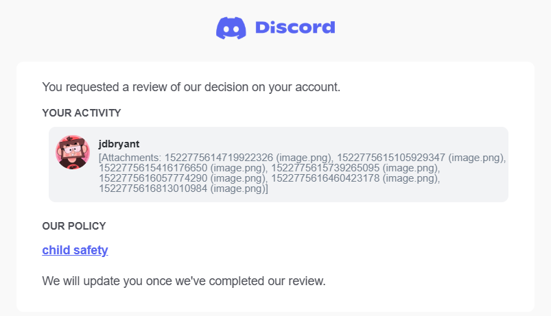 jdbryantdev's tweet photo. My account was wrongfully banned from your platform due to a bug in your AI automod detecting my GAME TEXTURES as CSAM. I need my account back as I'm a game director and use Discord for all my communication. I have requested a review of my suspension.
@discord @discord_support https://t.co/QfAkCIJo6S