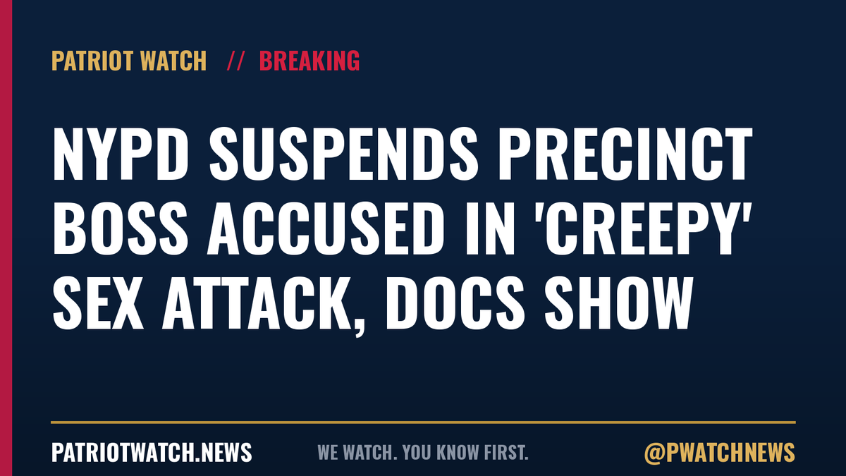 PWatchNews's tweet photo. NYPD suspends precinct boss accused in 'creepy' sex attack, docs show https://t.co/4z8CQZbwlG