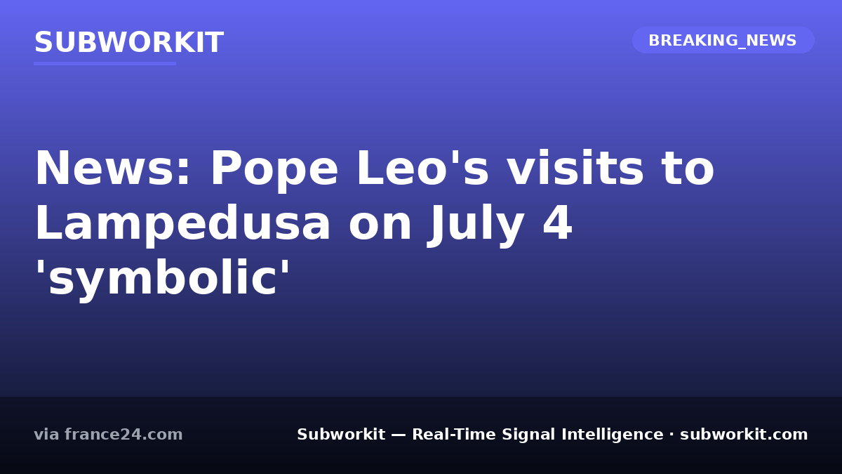 subworkit's tweet photo. Pope Leo visits Lampedusa July 4. The Papal trip confirms renewed regional attention. This signals potential policy and aid shifts.

#GlobalSignals #RealTimeIntelligence #Subworkit https://t.co/69gm8LjLQy