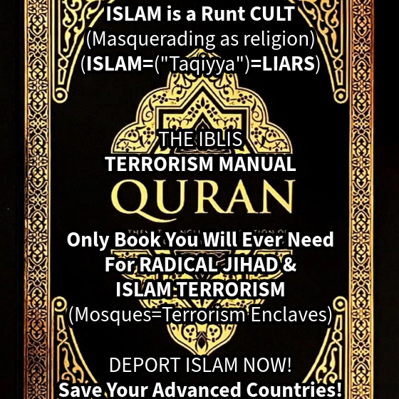 AaronNatha50009's tweet photo. ISLAM is a Runt CULT (Masquerading as religion).
DEPORT "SICK" Extremists &amp; ISLAM Runts &amp; Rapists!
@TRobinsonNewEra @kingkapoor72 @AmyMek
ISLAM Pakistan exports RAPISM worldwide! https://t.co/92wHc9JqEY