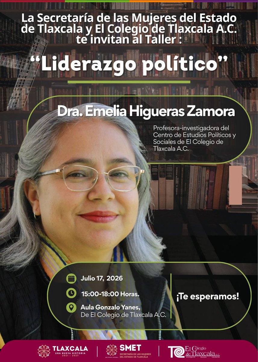 SMET_Tlaxcala's tweet photo. 🧏🏻‍♀️La SMET y El Colegio de Tlaxcala A. C., 🏫 te invitan al Taller: “Liderazgo político”.

Imparte: Dra. Emelia Higueras Zamora.

📆  17 de julio, 2026.
⏰ 15:00 a 18:00 horas.
📍 Aula Gonzalo Yanes, al interior de El Colegio de Tlaxcala A.C.

¡Te esperamos! 💜

 #SMET #Coltlax https://t.co/XYwsVjaSIG