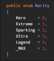HydrosPlays's tweet photo. The last I will make on this MAX rarity thing (its not a rarity obviously). 

_MAX = 5 is not a real rarity it's a count marker. It equals the number of actual rarities (Hero, Extreme, Sparking, Ultra, Legend = 5 values, indices 0–4), so its value is always "last real value + 1."

The point of defining it as an enum member (instead of a hardcoded 5) is that it auto updates, if a new rarity is ever inserted before it, _MAX shifts to 6 and every loop/array keyed off it stays correct without touching the call sites

#DBLegends