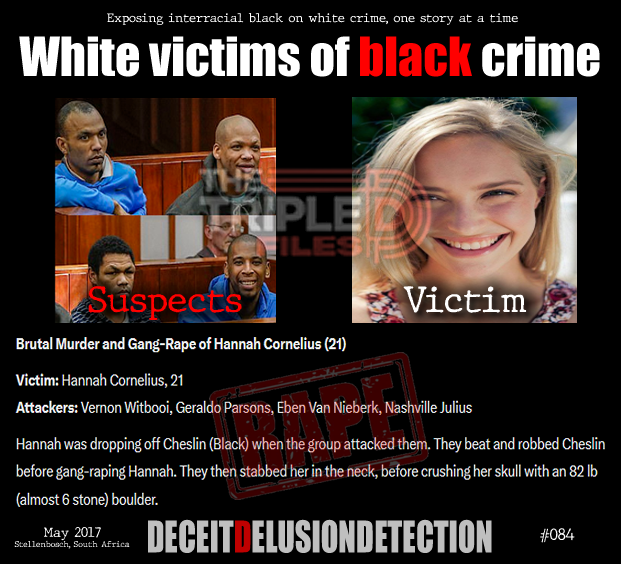 thetripledshow's tweet photo. 🚨Brutal Murder and Gang-Rape of Hannah Cornelius (21)
Victim: Hannah Cornelius, 21
Attackers: Vernon Witbooi, Geraldo Parsons, Eben Van Nieberk, Nashville Julius
Hannah was dropping off Cheslin (Black) when the group attacked them. They beat and robbed Cheslin before gang-raping Hannah. They then stabbed her in the neck, before crushing her skull with an 82 lb (almost 6 stone) boulder.
“We do not promote hate — we expose it.”
https://t.co/ZTGNVDGGKD