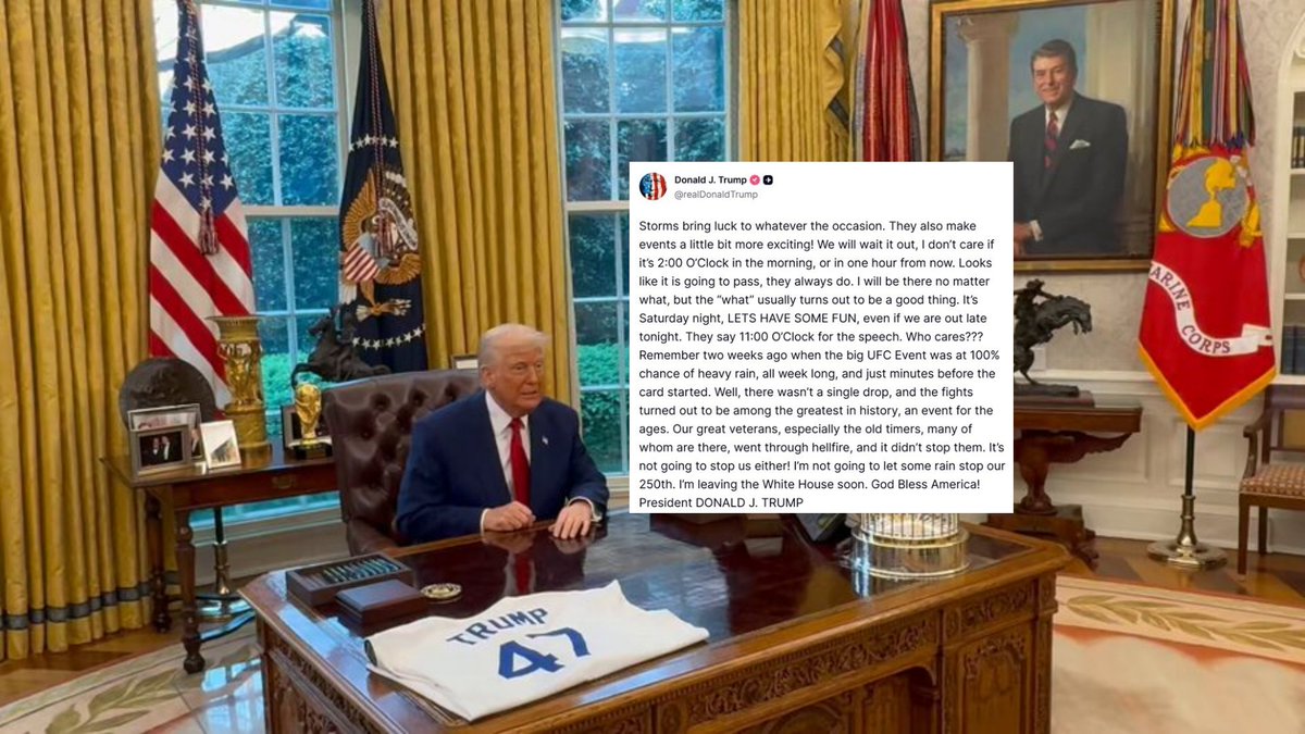 TrumpDailyPosts's tweet photo. 𝗗𝗼𝗻𝗮𝗹𝗱 𝗝. 𝗧𝗿𝘂𝗺𝗽 𝗧𝗿𝘂𝘁���� 𝗦𝗼𝗰𝗶𝗮𝗹 𝗣𝗼𝘀𝘁 - 𝟬𝟵:𝟬𝟱 𝗣𝗠 𝗘𝗦𝗧 𝟬𝟳.𝟬𝟰.𝟮𝟲

"Storms bring luck to whatever the occasion. They also make events a little bit more exciting! We will wait it out, I don’t care if it’s 2:00 O’Clock in the morning, or in one hour from now. Looks like it is going to pass, they always do. I will be there no matter what, but the “what” usually turns out to be a good thing. It’s Saturday night, LETS HAVE SOME FUN, even if we are out late tonight. They say 11:00 O’Clock for the speech. Who cares??? Remember two weeks ago when the big UFC Event was at 100% chance of heavy rain, all week long, and just minutes before the card started. Well, there wasn’t a single drop, and the fights turned out to be among the greatest in history, an event for the ages. Our great veterans, especially the old timers, many of whom are there, went through hellfire, and it didn’t stop them. It’s not going to stop us either! I’m not going to let some rain stop our 250th. I’m leaving the White House soon. God Bless America! President DONALD J. TRUMP"