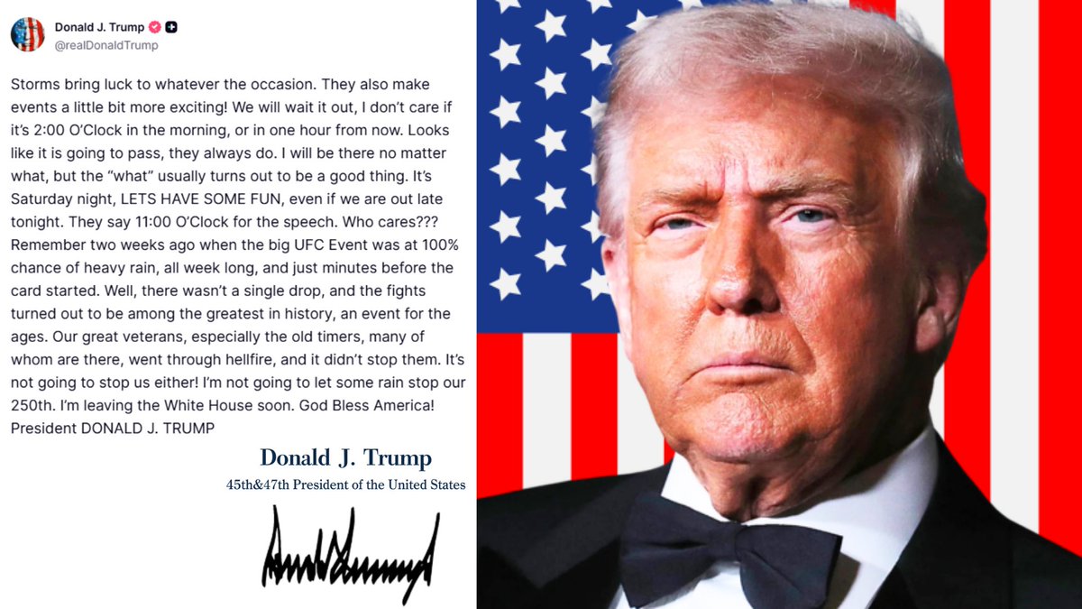 anashiranews's tweet photo. 🚨🇺🇸トランプ大統領：嵐はどんな場面でも幸運をもたらしてくれる。
それに、イベントをちょっとだけ盛り上げてくれるんだ！嵐が過ぎ去るのを待とう。たとえ午前2時だろうと、1時間後だろうと、どうでもいい。

どうやら通り過ぎそうだ。いつもそうだからね。
何があっても僕はそこに行くつもりだ。でも、その「何か」はたいてい良いことになりがちなんだ。

土曜の夜だ、楽しもうぜ！たとえ今夜遅くまで出かけていてもね。スピーチは11時だって？　そんなのどうでもいいさ！！！　

2週間前、UFCのビッグイベントが、その週ずっと「大雨の確率100％」と言われていたのに、試合開始のほんの数分前まで雨が降らなかったことを覚えているか。結局、一滴の雨も降らず、試合は史上最高のものの一つとなり、後世に語り継がれるイベントとなった。

私たちの偉大な退���軍人たち、特に古参の皆さん、その多くが会場にいる人は、地獄の炎をくぐり抜けてきたが、それでも彼らを止めることはできなかった。

私たちも決して止められない！ ほんの少しの雨で、私たちの250回目の記念行事を台無しにさせるつもりはない。

私はまもなくホワイトハウスを去る。神よ、アメリカを祝福したまえ！ 

ドナルド・J・トランプ大統領
#トランプ大統領🇺🇸🦅
#独立記念日
📺YouTubeCH：あなたの知らないアメリカnews
https://t.co/HtVqjQ9izd