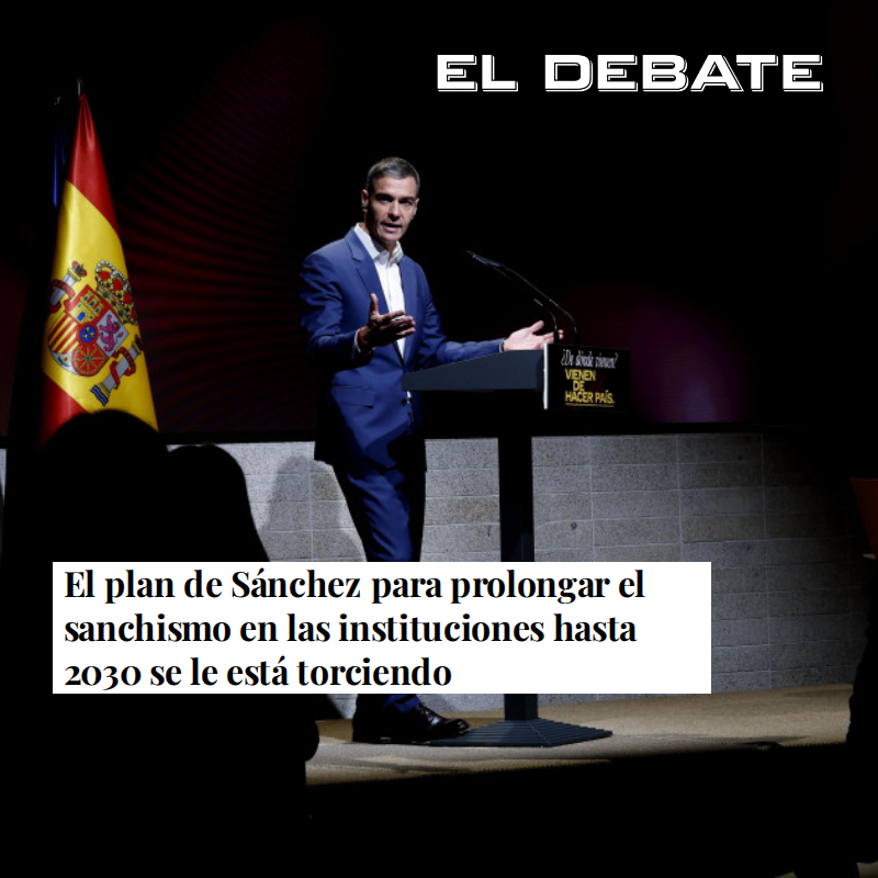 eldebate_com's tweet photo. El plan de Sánchez para prolongar el sanchismo en las instituciones hasta 2030 se le está torciendo

El presidente está contrariado porque esta legislatura ha intentado crear un Estado sanchista que, si fuera necesario, les sobreviviera a él y al P... https://t.co/hWB1VV8KqF