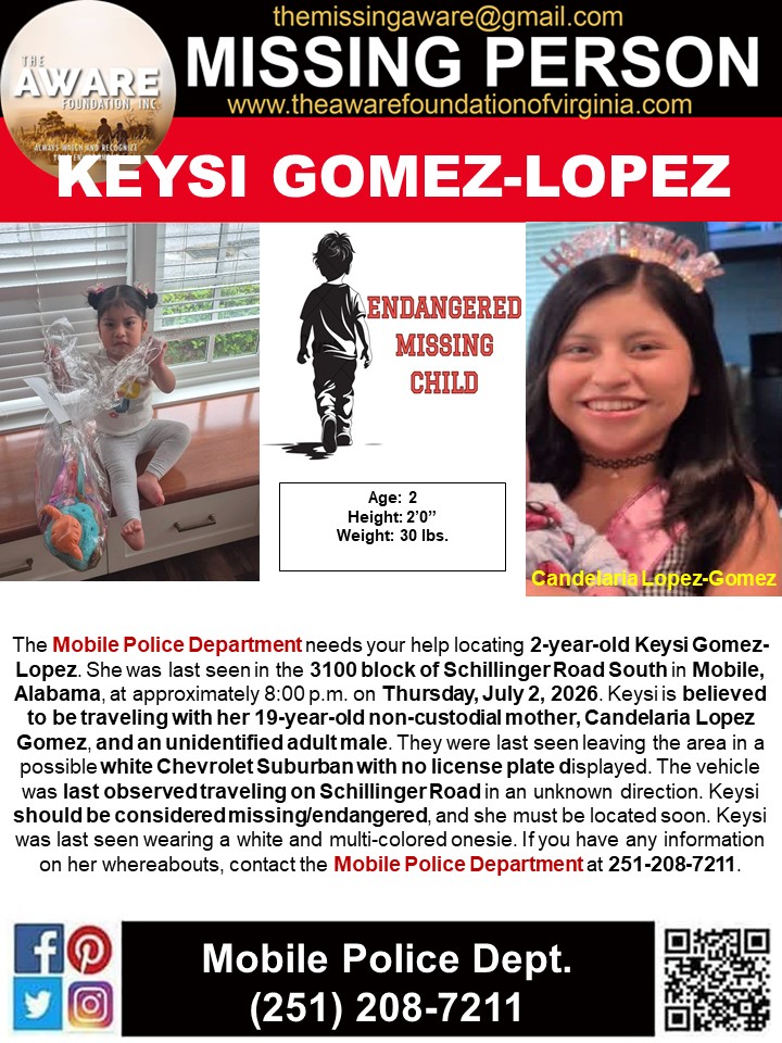aware_the's tweet photo. 🚨 ENDANGERED MISSING CHILD – PLEASE SHARE 🚨

The Mobile Police Department is asking for the public's help in locating 2-year-old Keysi Gomez-Lopez, who was last seen at approximately 8:00 p.m. on Thursday, July 2, 2026, in the 3100 block of Schillinger Road South in Mobile, Alabama.

Keysi is believed to be traveling with her 19-year-old non-custodial mother, Candelaria Lopez Gomez, and an unidentified adult male. They were last seen leaving the area in a possible white Chevrolet Suburban with no license plate displayed. The vehicle was last observed traveling on Schillinger Road in an unknown direction.

⚠️ Keysi is considered missing and endangered and needs to be located as soon as possible.

Description:
👶 2 years old
👕 Last seen wearing a white and multi-colored onesie

📞 If you have any information about Keysi's whereabouts, please contact the Mobile Police Department immediately at 251-208-7211.

Even the smallest piece of information could help bring this little girl home safely. Please share this post to help spread the word. ❤️🙏

#MissingChild #EndangeredChild #KeysiGomezLopez #MobileAL #MobilePolice #FindKeysi #BringKeysiHome #ChildSafety #ShareToHelp #MissingPerson #CommunityAlert #TheAWAREFoundation