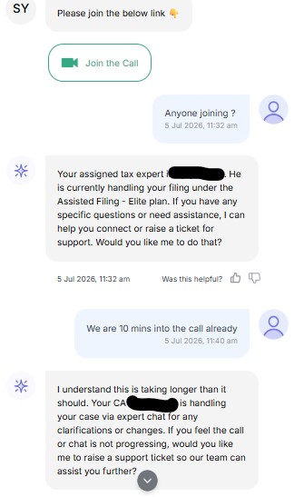 ManiWealthHQ's tweet photo. Paid for Cleartax Elite assisted tax filing. Computation gaps aside for now, that's a separate issue.

Scheduled video call on their portal. Joined 5 mins early.

CA never showed up. Call died halfway. Support couldn't even locate the CA.

16 minutes wasted, plus prep time, for nothing.

Chat support is mostly AI with zero real help. No one from the support team even bothered to follow up after.

Raised a ticket. Given how poorly this is managed, not holding my breath.

Paying money in India doesn't guarantee service. Customer isn't the boss here — more like at the mercy of the vendor.

Always said it — no one will ever care about your money as much as you do. Cleartax just reinforced that.

@Cleartax @architgupta care to explain?

Anyone else had "elite" service turn out ordinary?