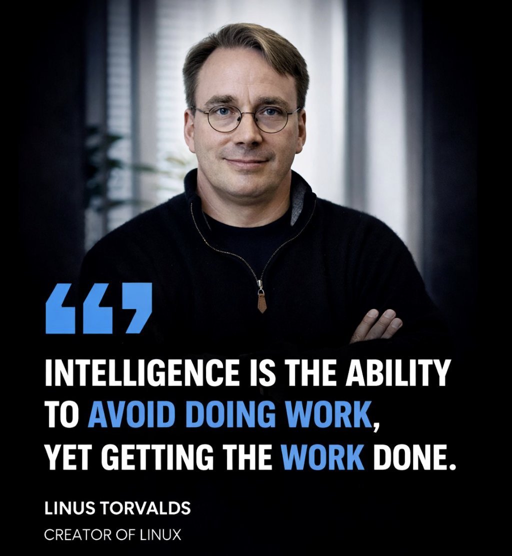 DataChaz's tweet photo. “Intelligence is the ability to avoid doing work, yet getting the work done.”

Linus Torvalds Creator of Linux https://t.co/nzf1x7gJqo