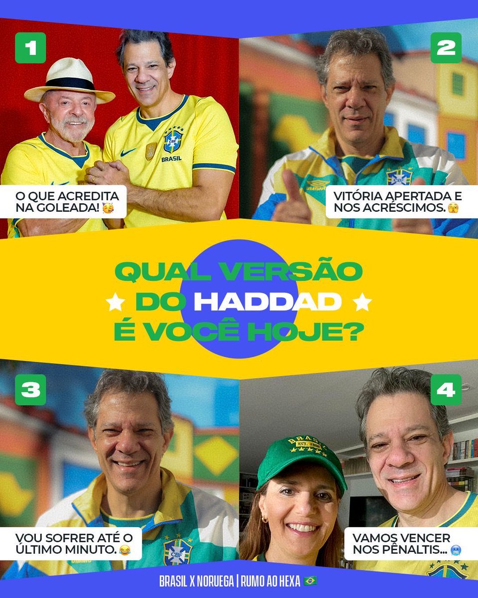 Haddad_Fernando's tweet photo. Qual versão do Haddad é você hoje? 

1️⃣ O que acredita na goleada
2️⃣ Vitória apertada e nos acréscimos
3️⃣ Vai sofrer até o último minuto
4️⃣ Acha que vamos vencer nos pênaltis

Hoje é Brasil x Noruega, rumo ao hexa! 🇧🇷
Com emoção ou sem emoção, o importante é passar de fase. https://t.co/0qPsZBXGzO