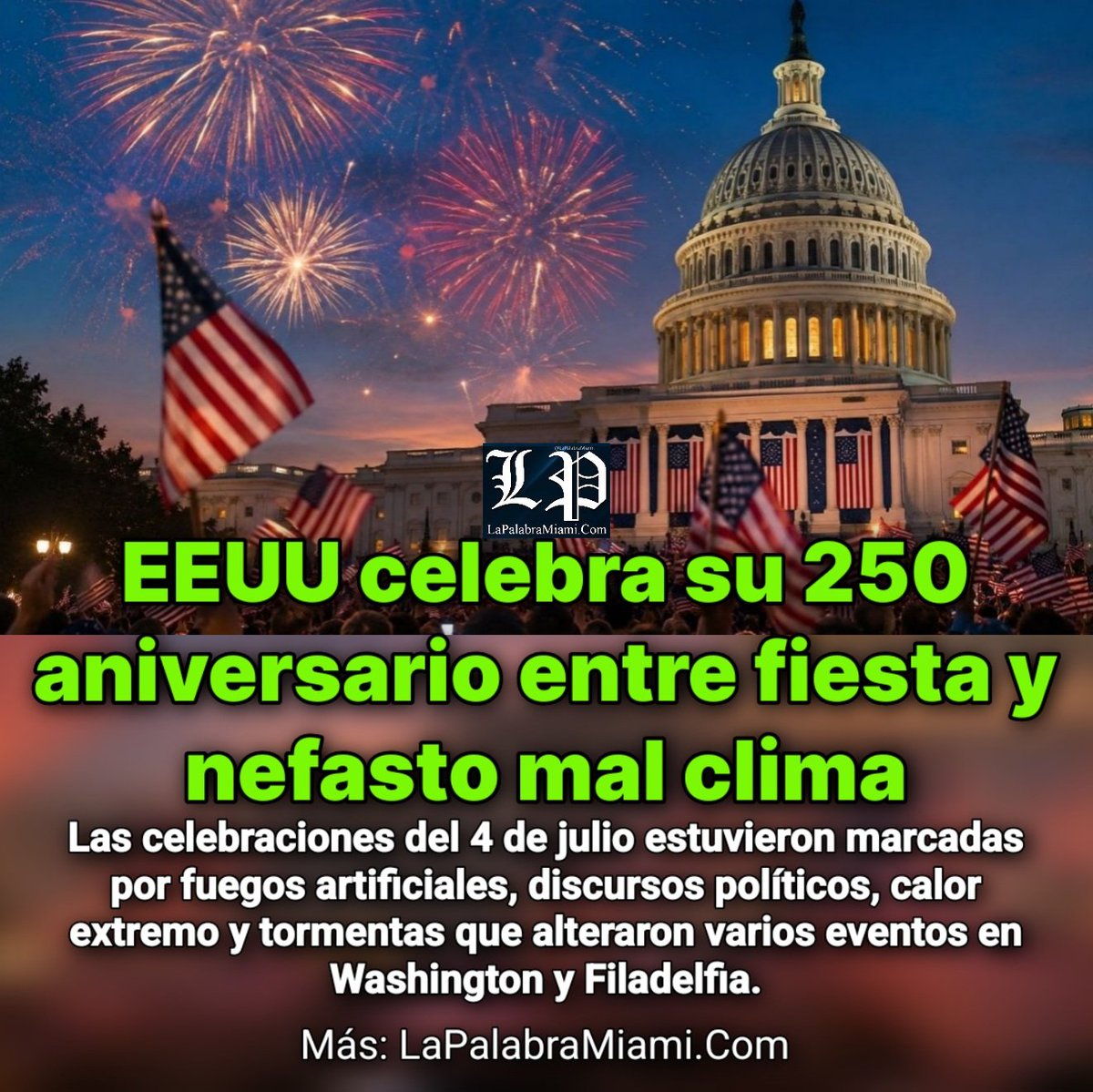 LaPalabraMiami's tweet photo. #EEUU celebra su 250 aniversario entre fiesta y nefasto mal clima

Las celebraciones del 4 de julio estuvieron marcadas por fuegos artificiales, discursos políticos, calor extremo y tormentas que alteraron varios eventos en Washington y Filadelfia.
Más: https://t.co/j50COVuelc https://t.co/Gj9xWMLPUM