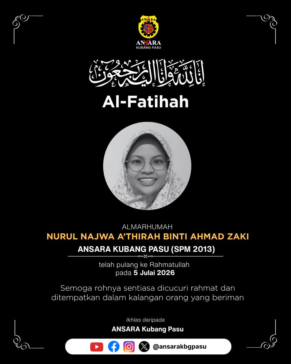 ansarakbgpasu's tweet photo. إِنَّا لِلَّٰهِ وَإِنَّا إِلَيْهِ رَاجِعُونَ

Dengan penuh rasa dukacita, ANSARA Kubang Pasu merakamkan ucapan takziah kepada seluruh ahli keluarga Allahyarhamah Nurul Najwa A’thirah binti Ahmad Zaki (SPM 2013) yang telah kembali ke rahmatullah pada 5 Julai 2026 (Ahad). https://t.co/WSsoCz1AMX