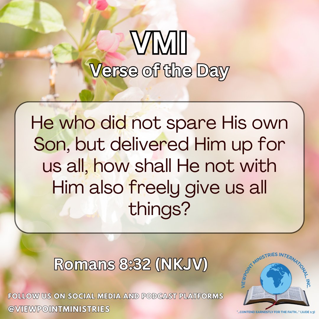 viewpointmin's tweet photo. VMI Verse of the Day

He who did not spare His own Son, but delivered Him up for us all, how shall He not with Him also freely give us all things?
Romans 8:32 (NKJV)
#VMI #VerseofTheDay #Viewpointministries #LetsTalkAboutJesus #WordofGod #TheHolyBible #MoreThanEnough #GodProvides https://t.co/QjjnycWCiE