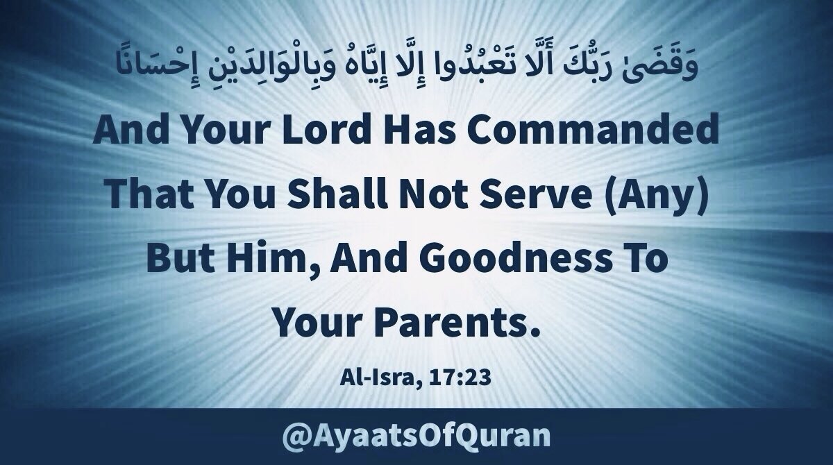 AyaatsOfQuran's tweet photo. And Your Lord Has 
Commanded That You 
Shall Not Serve (Any) 
But Him, And Goodness 
To Your Parents. 

#AyaatsOfQuran 
#AlQuran #Quran
#Parents https://t.co/AQJG4XA58d