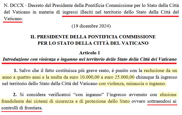 VirusFede's tweet photo. CLANDESTINO IN VATICANO? 4 ANNI DI CARCERE, MULTA 25.000 € - Il Vaticano applica tolleranza zero, sanzioni penali con carcere e multe severissime per chiunque violi i suoi confini o aggiri i controlli di frontiera (Decreto N. DCCX, 19/12/2024, link qui sotto). Ma Papa Prevost (e prima Bergoglio) chiede ai governi occidentali l'accoglienza, l'integrazione e la protezione dei migranti e giudica i respingimenti un peccato: la prova provata dell'Agenda globalista perseguita con ferocia criminale dalla Chiesa Cattolica (link qui sotto).

Una situazione intollerabile e gravissima che richiede da parte dei paesi occidentali l’approvazione di severe leggi che limitino l’azione eversiva del Capo di Stato estero del Vaticano, negando il visto per la visita nei propri paesi e rimettendo in discussione la sovranità territoriale della Città del Vaticano, fino ad arrivare all’inglobamento nello Stato Italiano. 

https://t.co/eiOj7CwBmn
https://t.co/JpIQoBSLz3