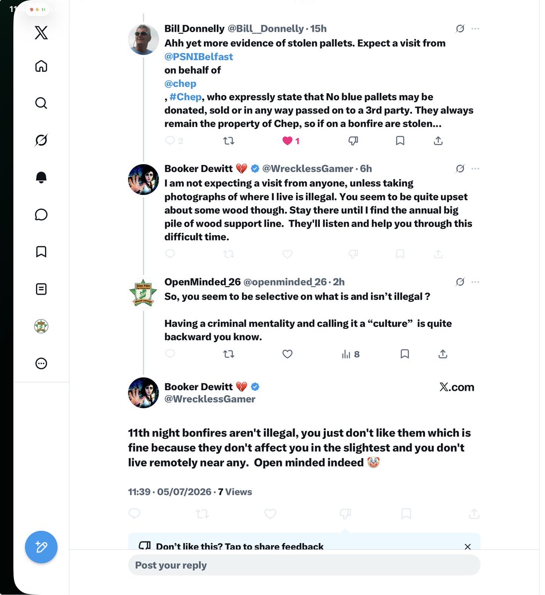 openminded_26's tweet photo. The only reason why these idiots haven’t become extinct is because they lack self awareness & critical thinking.
The actual cringe of it all would have been enough for any self respecting person to change their ways.
Have a look at the way @WrecklessGamer responds to @Bill__Donnelly
When confronted, they run away because their argument falls apart like a cheap orange sash.
For the record, “Booker” …”The wee country” isn’t really a country at all, it is part of one of Irelands four provinces.