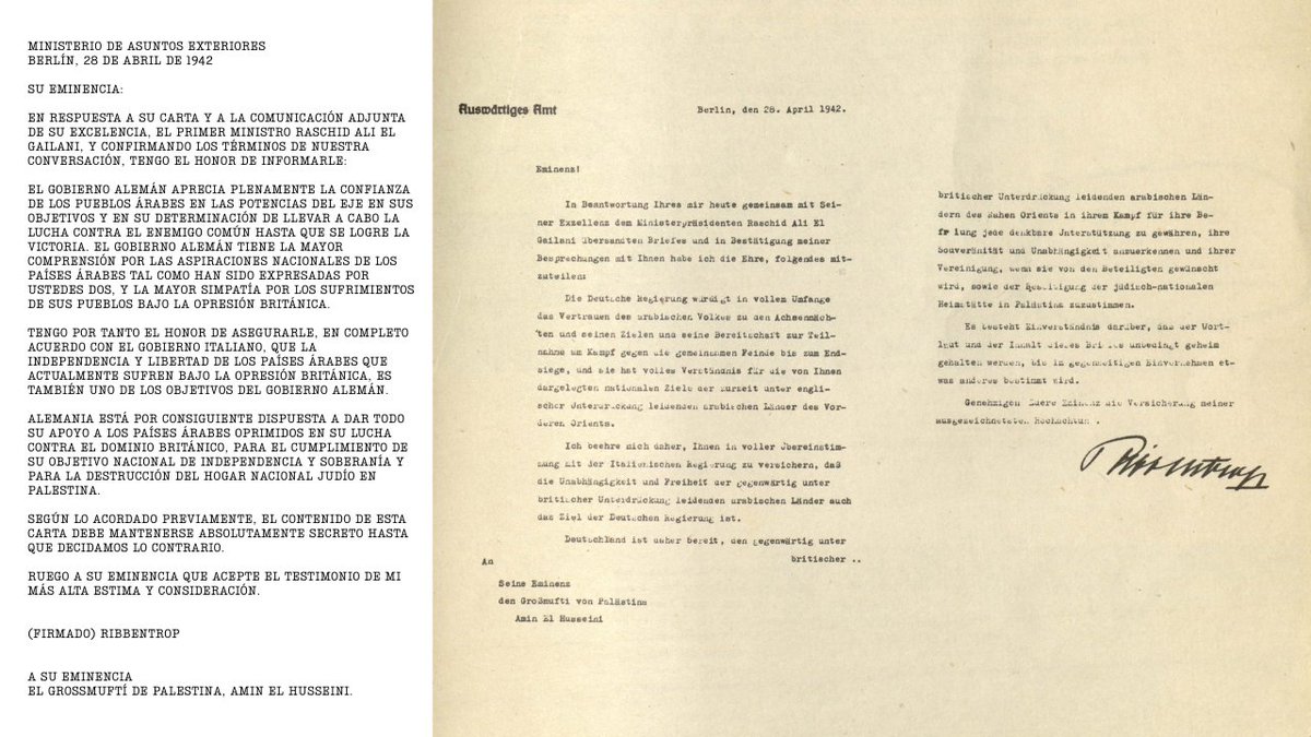 ACOM_es's tweet photo. 🔴El pacto oficial escrito de los nazis con el Gran Mufti de Jerusalén — “Sí a la independencia árabe… y SÍ a la DESTRUCCIÓN del Hogar Nacional Judío en Palestina”

Esto no es rumor ni interpretación. Es la carta firmada por el Ministro de Asuntos Exteriores nazi Joachim von Ribbentrop, fechada en Berlín, el 28 de abril de 1942, enviada en nombre de Alemania e Italia a Amin al-Husseini.

“Alemania está por tanto dispuesta a dar todo su apoyo … para la destrucción del Hogar Nacional Judío en Palestina”.

La carta lo enmarca como parte de la lucha contra su “enemigo común” hasta que se “logre la victoria”, y ordena mantenerlo “absolutamente secreto” hasta que Berlín decidiera lo contrario. Fue escrita mientras el Afrika Korps de Rommel avanzaba hacia el Mandato de Palestina, donde los nazis planeaban extender el Holocausto.

La historia no comenzó en 1948. El rechazo organizado nazi-árabe a la soberanía judía y la colaboración activa en la Solución Final ya estaba plasmada en papel en 1942.

Los archivos no mienten. Léelo. Compártelo. 

Nunca permitas que nadie lo entierre.

Vía @CptAllenHistory