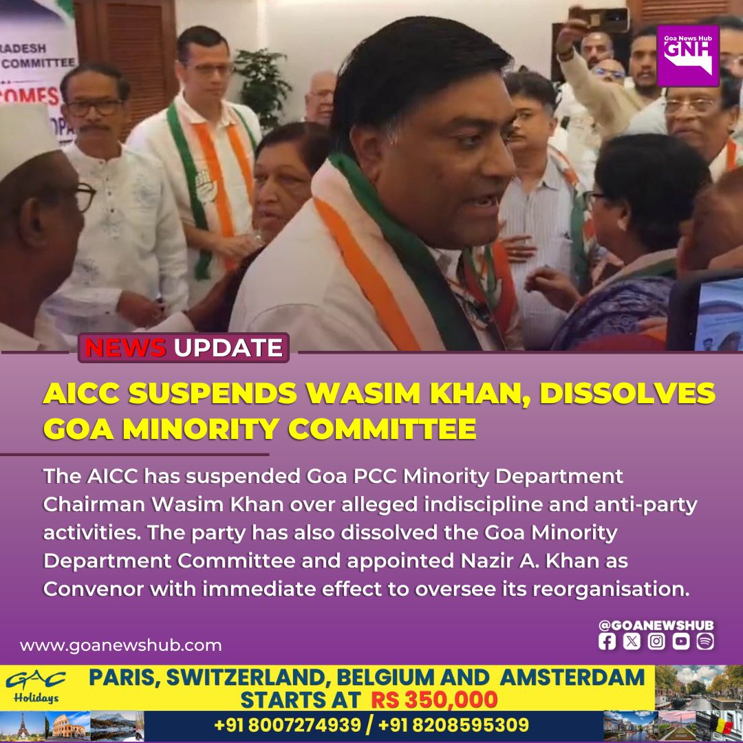 goanewshub's tweet photo. AICC Suspends Wasim Khan, Dissolves Goa Minority Committee

The AICC has suspended Goa PCC Minority Department Chairman Wasim Khan over alleged indiscipline and anti-party activities. The party has also dissolved the Goa Minority Department Committee and appointed Nazir A. Khan as Convenor with immediate effect to oversee its reorganisation.