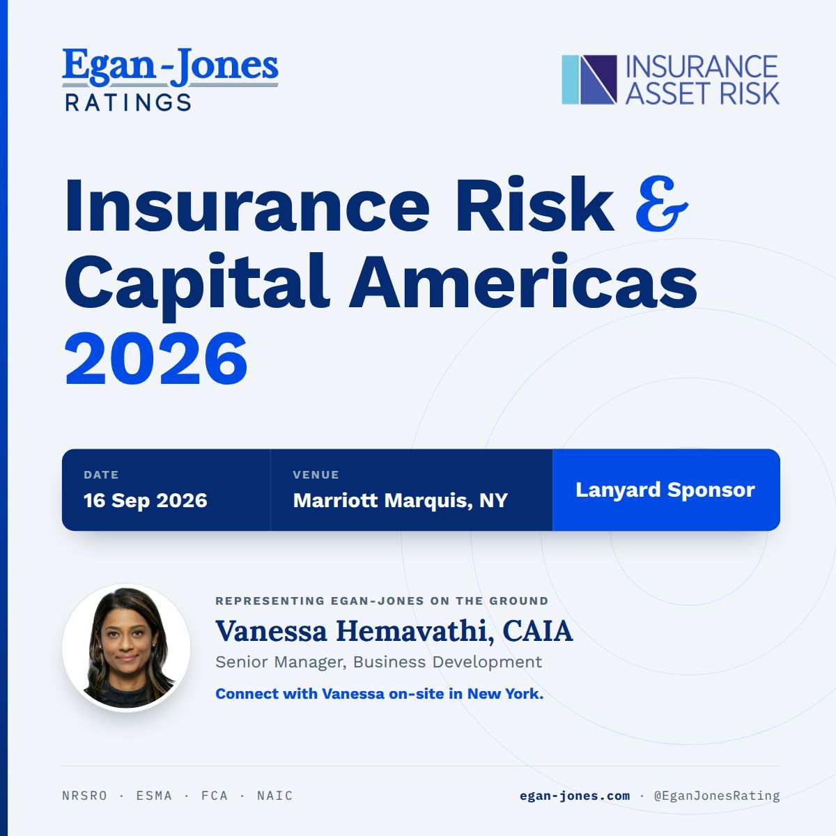 EganJonesRating's tweet photo. Egan-Jones Ratings is the Lanyard Sponsor at Insurance Risk & Capital Americas 2026, hosted by Insurance Asset Risk and InsuranceERM, on 16 September 2026 at the Marriott Marquis, New York.

The conference brings the insurance risk community together across two tracks, Insurance ERM and Insurance Asset Risk, with chief risk officers, chief actuaries, and chief investment officers debating the most pressing issues facing the re/insurance industry.

Representing Egan-Jones on the ground:
Vanessa Hemavathi, CAIA - Senior Manager, Business Development

Connect with Vanessa on-site to discuss Egan-Jones ratings across insurer credit, asset risk, and capital.