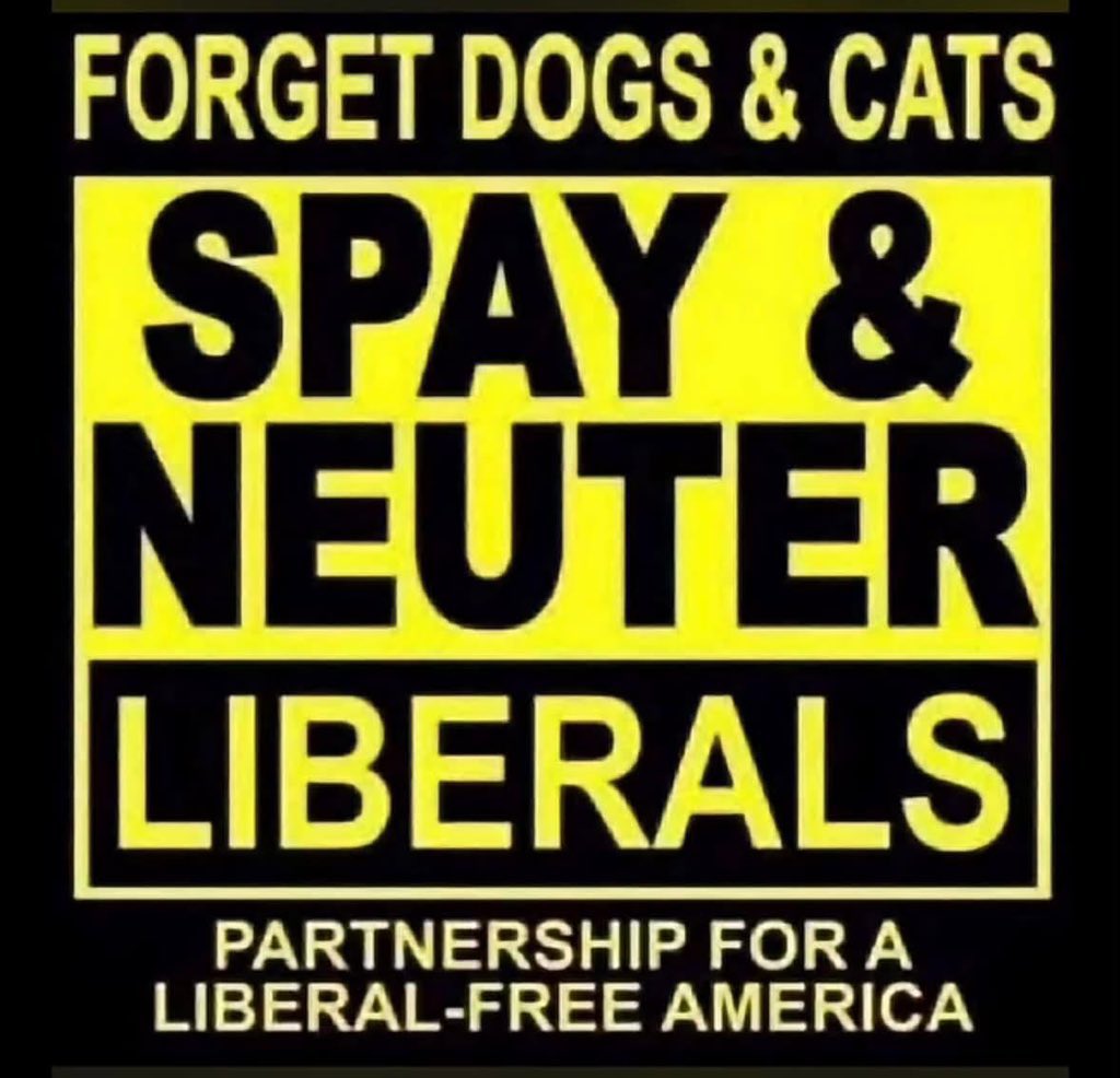 colleen_torp1's tweet photo. Don’t forget to Spay &amp; Neuter all your Liberals! https://t.co/NOnSwijz4J