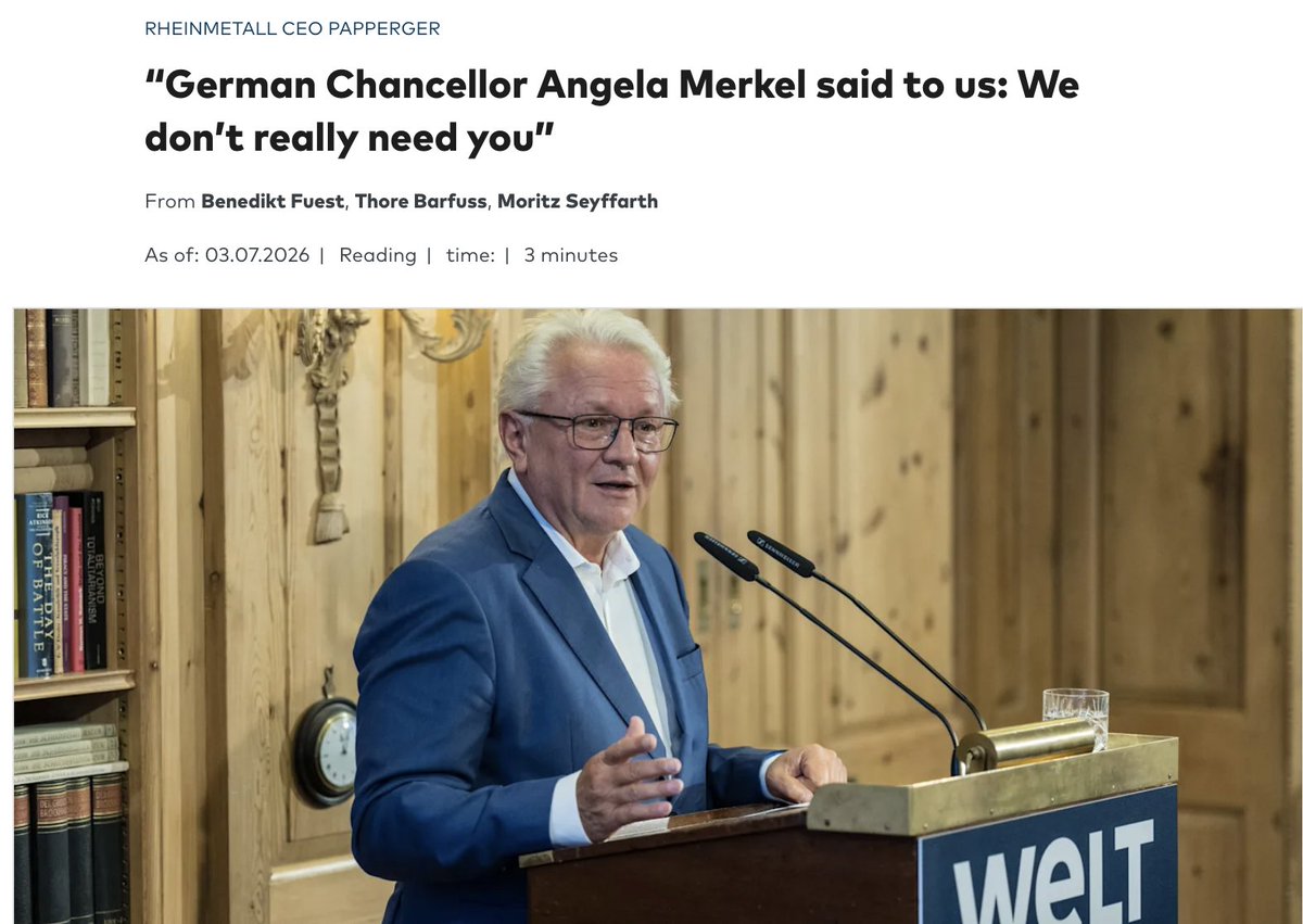 clashreport's tweet photo. Rheinmetall CEO Armin Papperger publicly revealed at a Berlin security summit that Angela Merkel once told the German defense industry: 

We don't really need you — if there's a problem, we call the Americans.

He said German arms manufacturers were pushed into "the dirty corner" and weren't wanted in their own country before Russia's 2022 invasion. 

Source: Welt