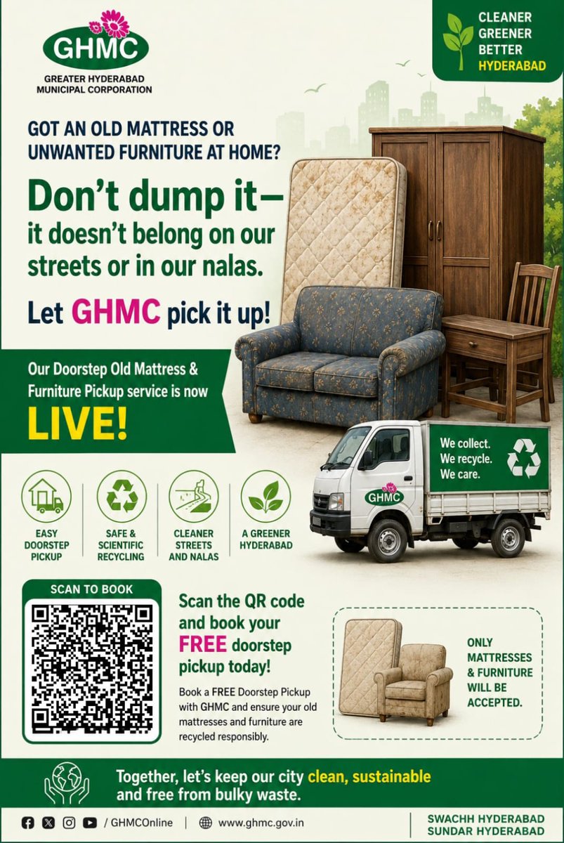 GHMCOnline's tweet photo. ♻️ Got an old mattress or unwanted furniture at home?

 Don't dump it—it doesn't belong on our streets or in our nalas.

Let GHMC pick it up!

Our Doorstep Old Mattresses & Furniture Pickup service is now LIVE. 

✅ Easy doorstep pickup
✅ Safe & scientific recycling
✅ Cleaner streets and nalas
✅ A greener Hyderabad

📲 Scan the QR code to book your FREE doorstep pickup today and ensure your old mattresses and furniture are recycled responsibly.

Together, let's keep our city clean, sustainable, and free from bulky waste.

#GHMC #SwachhHyderabad #CleanHyderabad #Recycling #CircularEconomy #DoorstepPickup

@TelanganaCMO @TelanganaCS @IPRTelangana
@jayesh_ranjan @Commissionrghmc @ZC_Khairatabad @ZC_Secunderabad @ZC_Charminar
@ZcGolconda @ZC_Shamshabad @ZC_RAJNGR