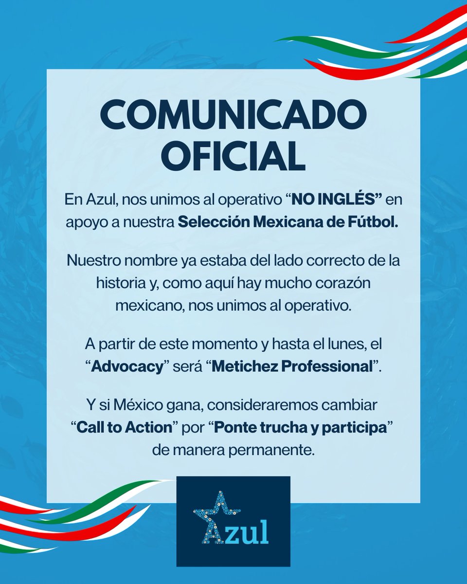 AzulDotOrg's tweet photo. 🌊🇲🇽 COMUNICADO OFICIAL 🇲🇽🌊

Por causas relacionadas con el Mundial y el apoyo incondicional a El Tri, Azul se suma al operativo #NoInglés.

A partir de hoy y hasta el lunes, no hacemos advocacy. Hacemos metichez profesional. 🌊⚽✨

#ysisí https://t.co/B8FLhytxoo
