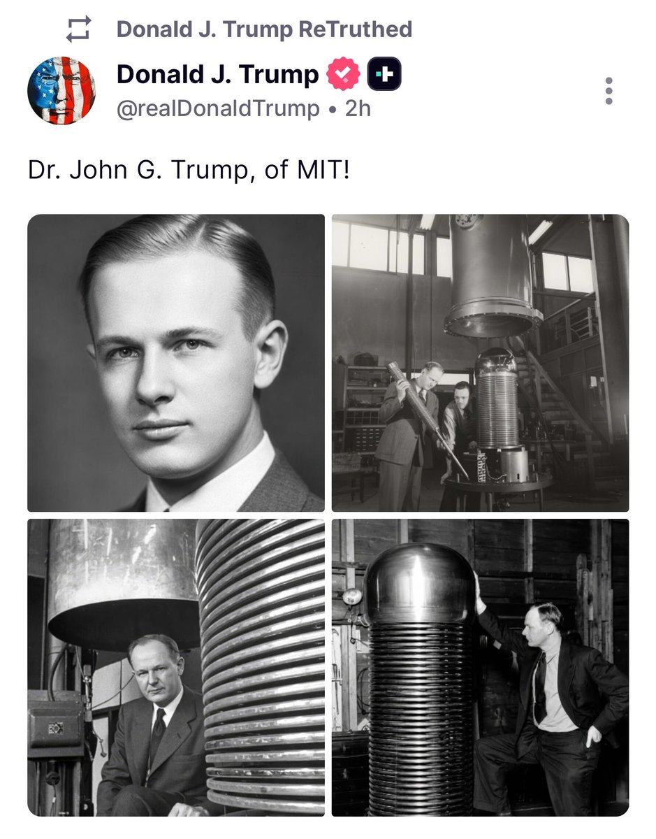 Blue_Eyes's tweet photo. ● Dr. Trump directed MIT’s High Voltage Research Laboratory from 1946 to 1980. 

● He worked closely with Robert J. Van de Graaff to build high-voltage electrostatic generators, which advanced both atomic physics and modern medical radiation.

● Following the death of the legendary inventor Nikola Tesla in 1943, the FBI called on Dr. John Trump to examine Tesla's papers and equipment to determine if they contained any valuable secrets or dangerous technology.

● Dr. Trump concluded that Tesla's work did not pose a threat and contained no new viable methods for creating destructive weaponry.
