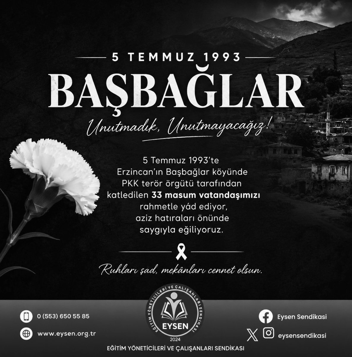 eysensendikasi's tweet photo. Başbağlar’ı Unutmadık, Unutturmayacağız…

5 Temmuz 1993’te Erzincan’ın Başbağlar köyünde terör saldırısı sonucu hayatını kaybeden 33 masum vatandaşımızı rahmet ve hürmetle anıyoruz.

Milletimizin hafızasında derin izler bırakan bu acıyı unutmayacak, birlik ve beraberliğimize kasteden her türlü terörü bir kez daha lanetleyeceğiz.

Rabbimizden aziz şehitlerimize rahmet, yakınlarına sabır diliyoruz. Mekânları cennet, makamları âli olsun.