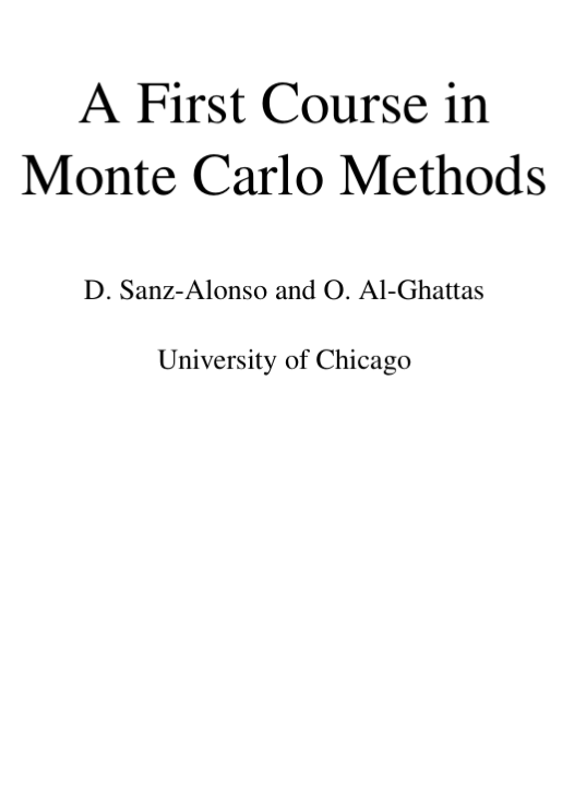 DiracGhost's tweet photo. I wasn't planning to post today, but a family member who just started studying applied mathematics, asked me for some material to check out, and recommended 'A First Course in Monte Carlo Methods' by Sanz-Alonso and Al-Ghattas, a fantastic primer in 150 pages, available on arXiv. 

Engineers, computer scientists and applied mathematicians will enjoy this one, I am sure. 

🔗👇👇