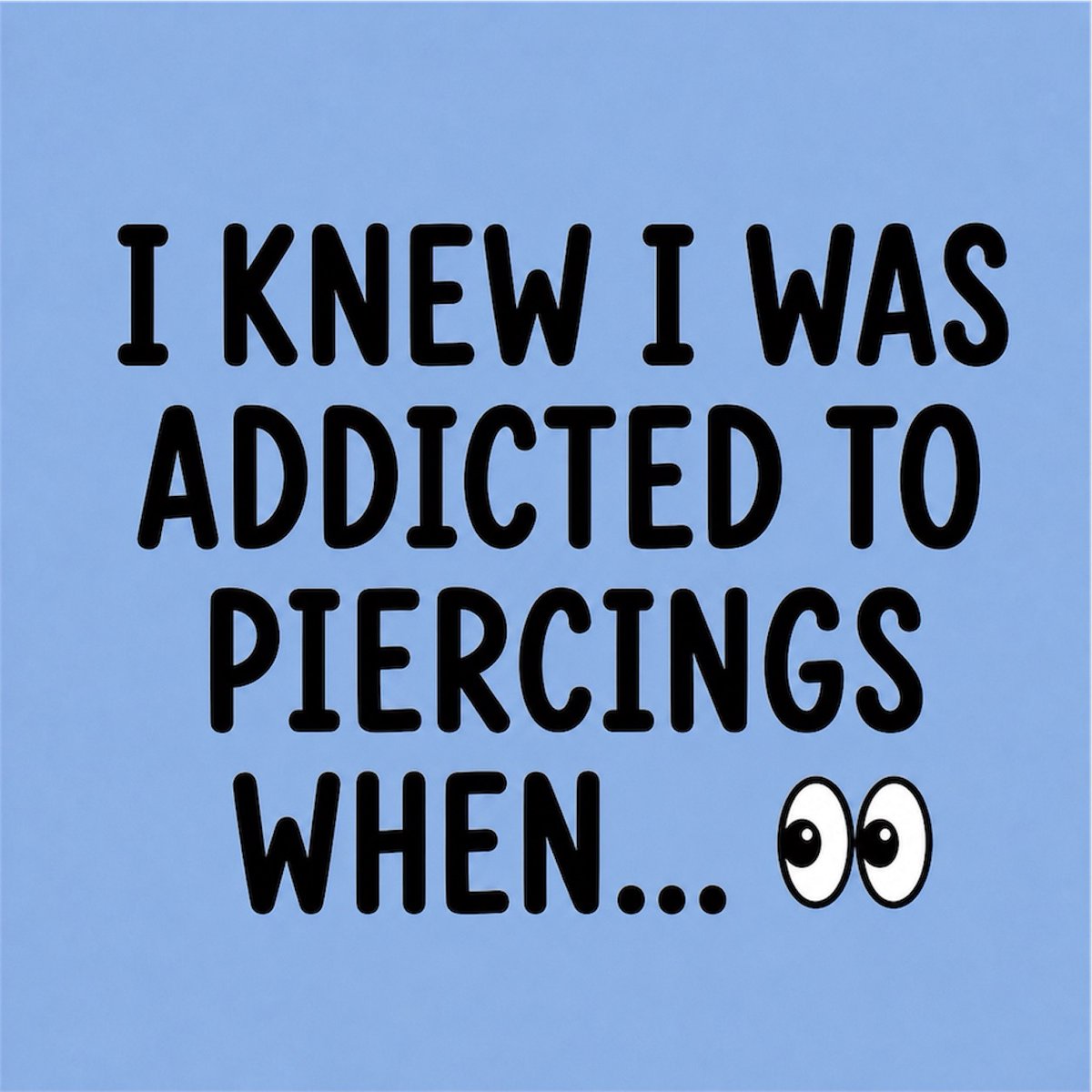 BodyJewelry_com's tweet photo. Finish the sentence...

"I knew I was addicted to piercings when..."

👇 Your turn. https://t.co/aPjQwHZfwe