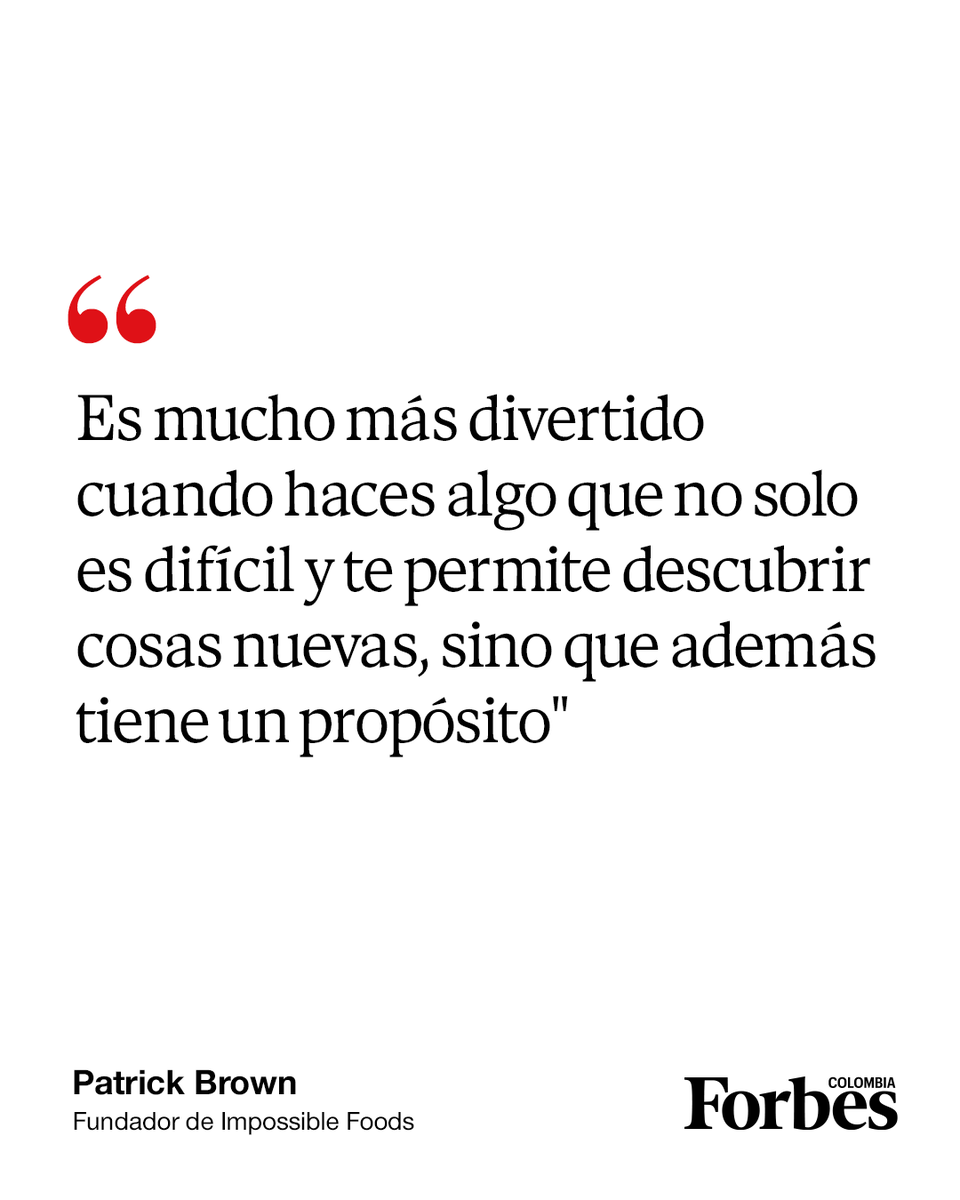 forbescolombia's tweet photo. #FraseDelDía "Es mucho más divertido cuando haces algo que no solo es difícil y te permite descubrir cosas nuevas, sino que además tiene un propósito", Patrick Brown, fundador de Impossible Foods. https://t.co/LAx7MJXHoB